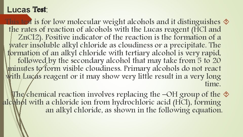 Lucas Test: This test is for low molecular weight alcohols and it distinguishes the