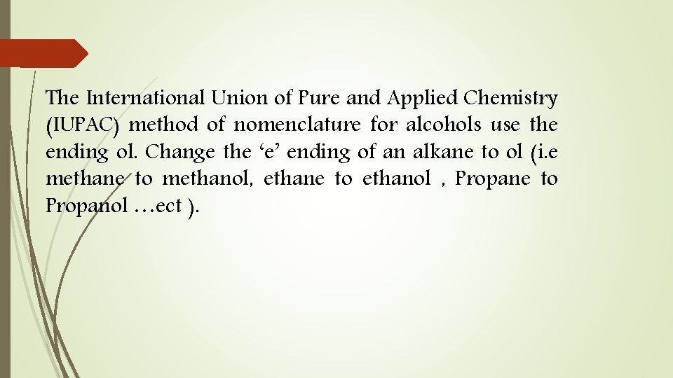 The International Union of Pure and Applied Chemistry (IUPAC) method of nomenclature for alcohols