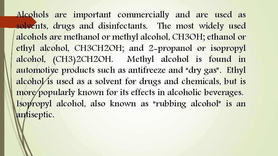 Alcohols are important commercially and are used as solvents, drugs and disinfectants. The most
