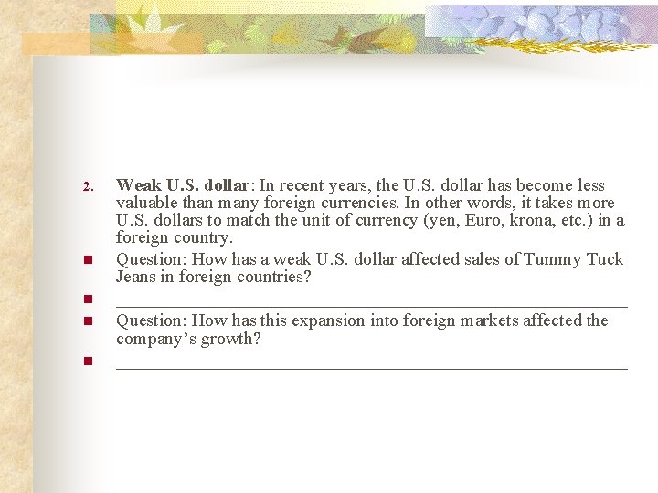 2. n n Weak U. S. dollar: In recent years, the U. S. dollar 2. n n Weak U. S. dollar: In recent years, the U. S. dollar