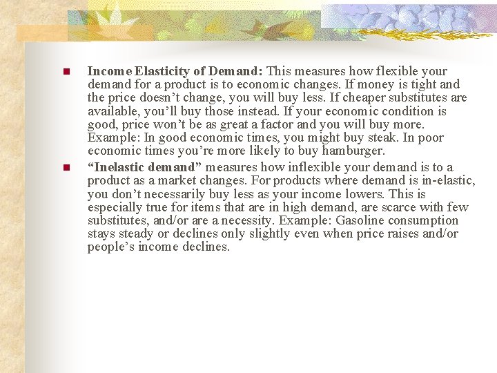 n n Income Elasticity of Demand: This measures how flexible your demand for a n n Income Elasticity of Demand: This measures how flexible your demand for a