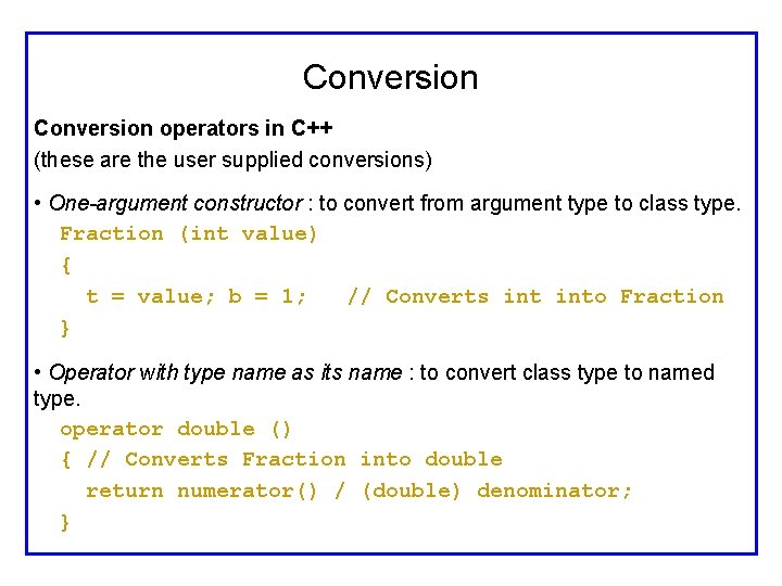 Conversion operators in C++ (these are the user supplied conversions) • One-argument constructor :