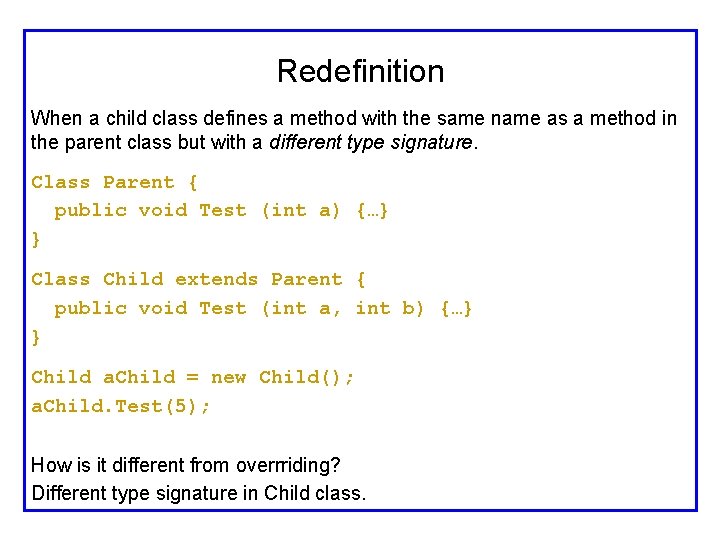 Redefinition When a child class defines a method with the same name as a
