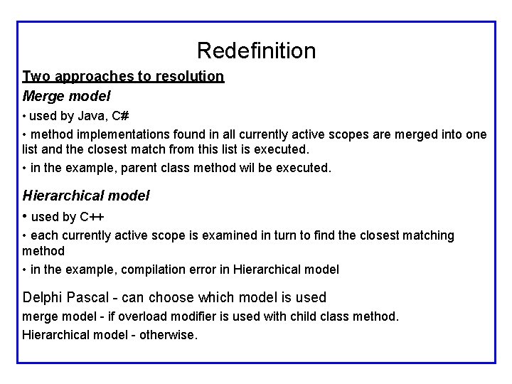 Redefinition Two approaches to resolution Merge model • used by Java, C# • method