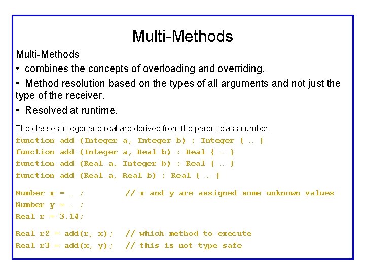 Multi-Methods • combines the concepts of overloading and overriding. • Method resolution based on