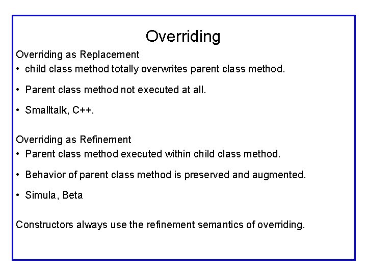 Overriding as Replacement • child class method totally overwrites parent class method. • Parent