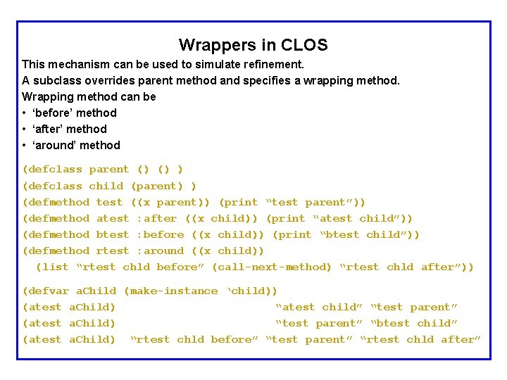 Wrappers in CLOS This mechanism can be used to simulate refinement. A subclass overrides