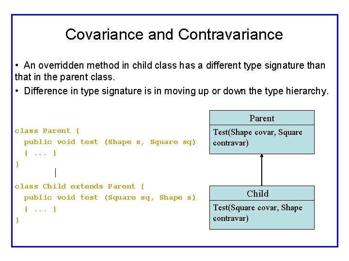 Covariance and Contravariance • An overridden method in child class has a different type