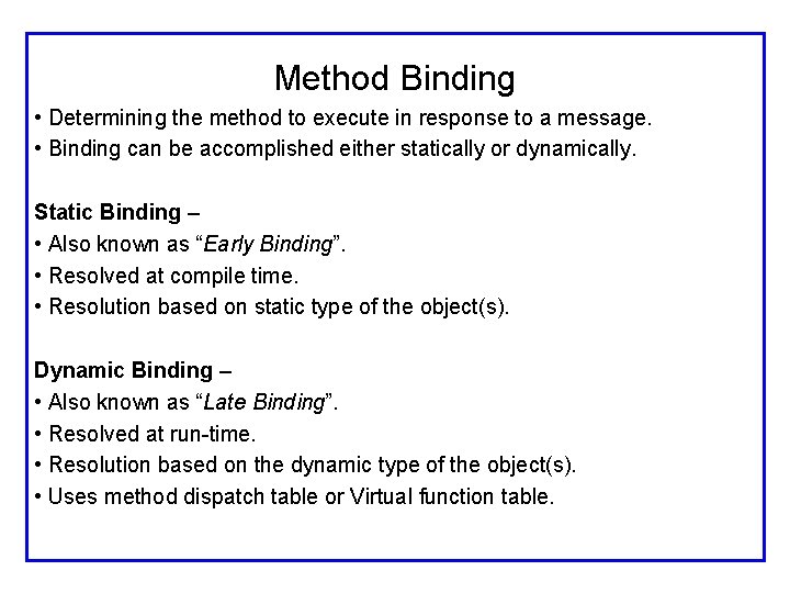 Method Binding • Determining the method to execute in response to a message. •
