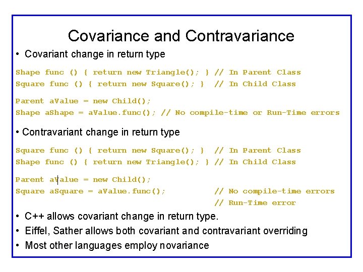 Covariance and Contravariance • Covariant change in return type Shape func () { return