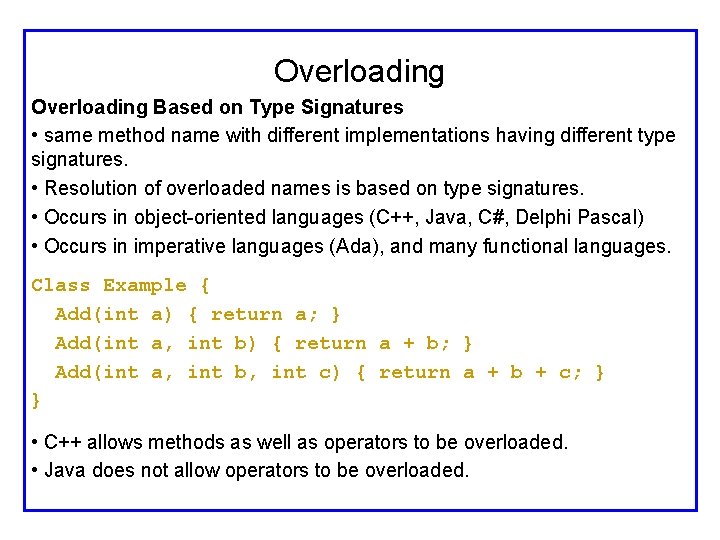 Overloading Based on Type Signatures • same method name with different implementations having different