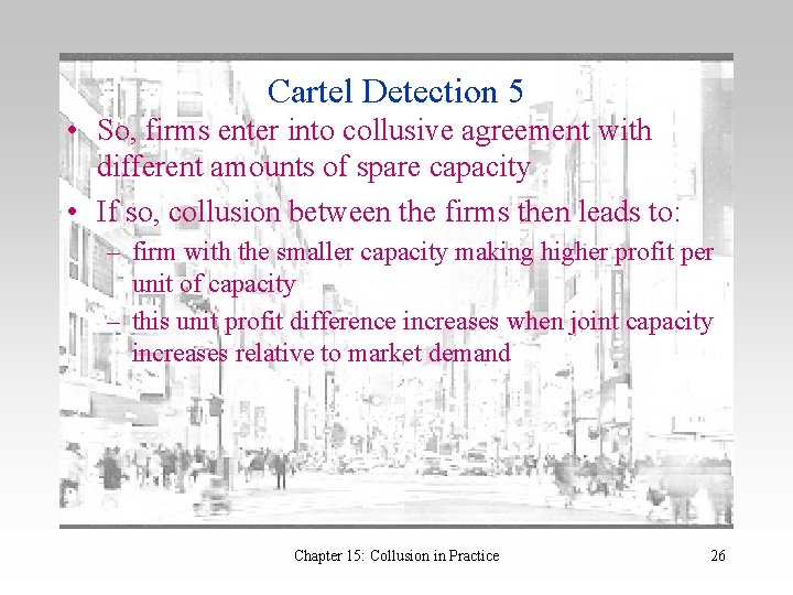 Cartel Detection 5 • So, firms enter into collusive agreement with different amounts of Cartel Detection 5 • So, firms enter into collusive agreement with different amounts of