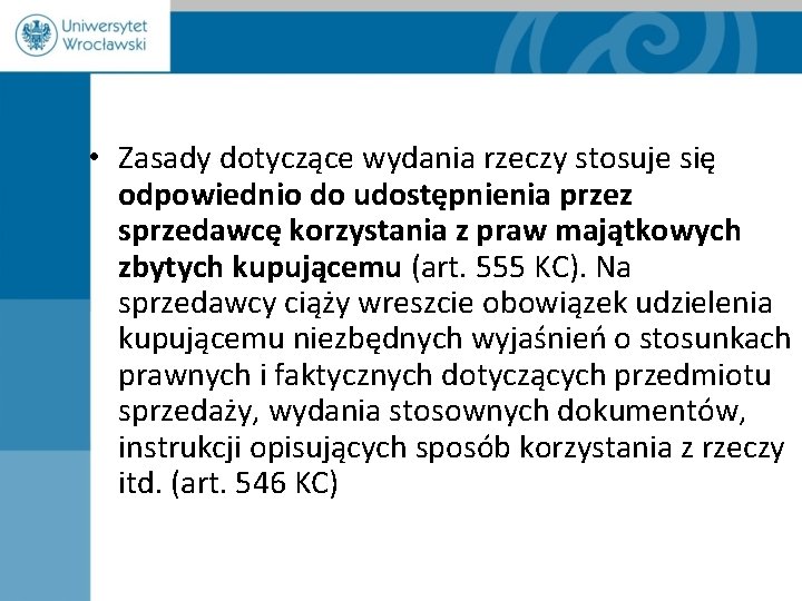  • Zasady dotyczące wydania rzeczy stosuje się odpowiednio do udostępnienia przez sprzedawcę korzystania