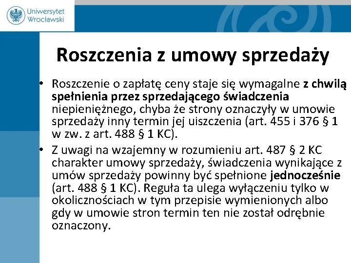 Roszczenia z umowy sprzedaży • Roszczenie o zapłatę ceny staje się wymagalne z chwilą