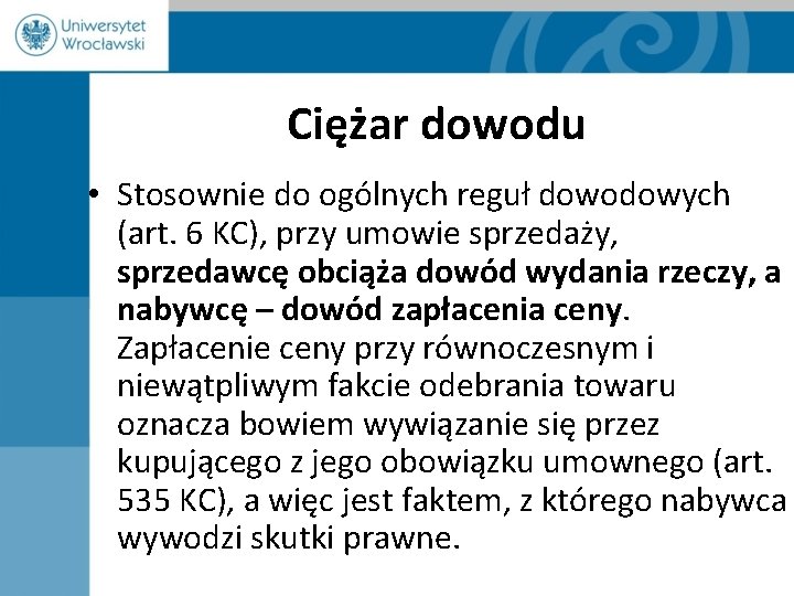 Ciężar dowodu • Stosownie do ogólnych reguł dowodowych (art. 6 KC), przy umowie sprzedaży,