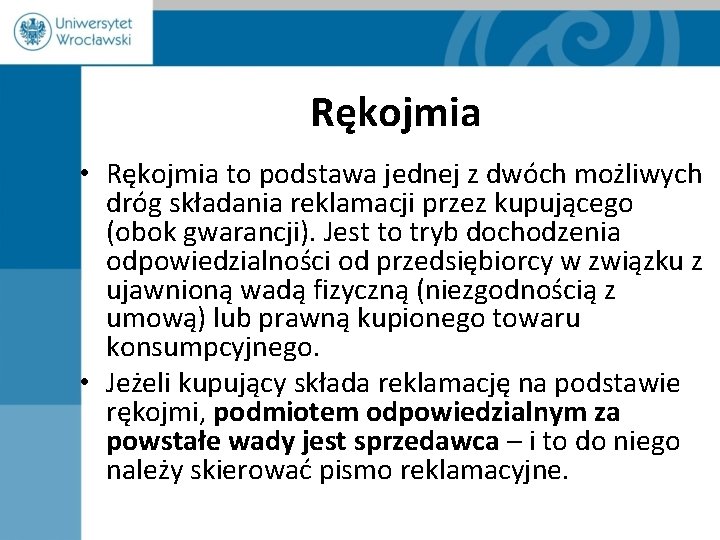 Rękojmia • Rękojmia to podstawa jednej z dwóch możliwych dróg składania reklamacji przez kupującego