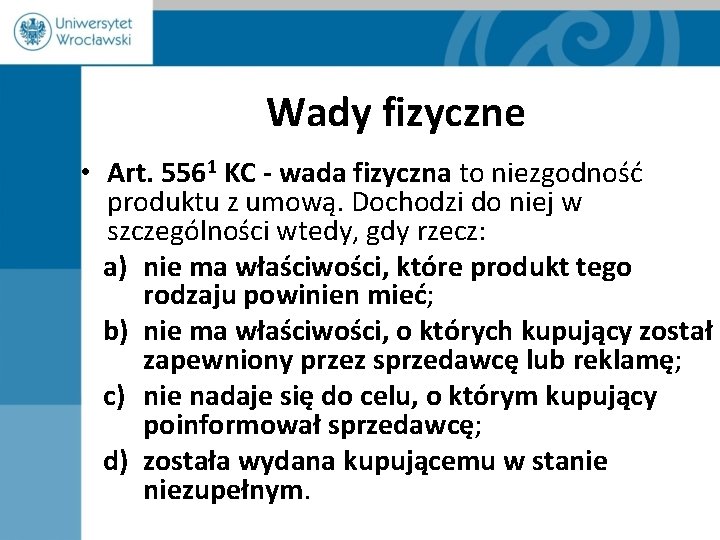 Wady fizyczne • Art. 5561 KC - wada fizyczna to niezgodność produktu z umową.