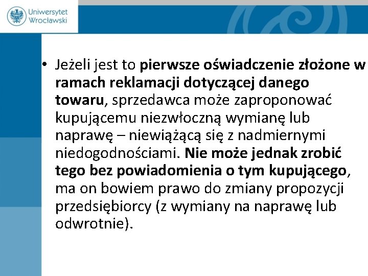  • Jeżeli jest to pierwsze oświadczenie złożone w ramach reklamacji dotyczącej danego towaru,