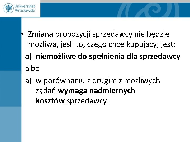  • Zmiana propozycji sprzedawcy nie będzie możliwa, jeśli to, czego chce kupujący, jest: