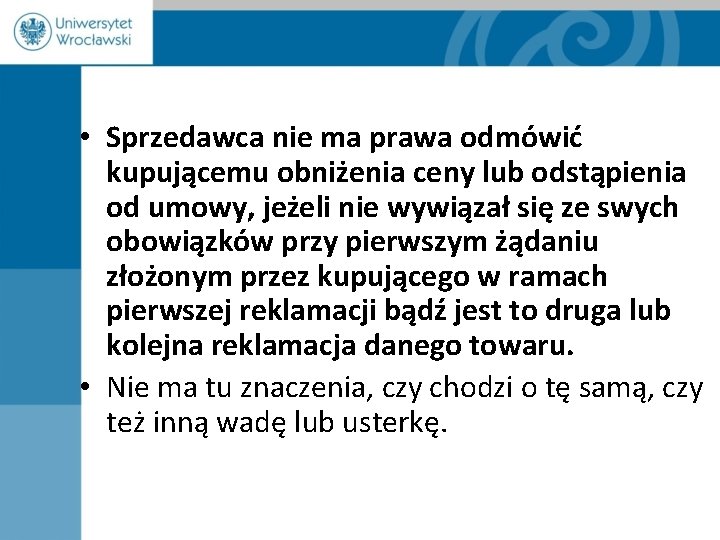  • Sprzedawca nie ma prawa odmówić kupującemu obniżenia ceny lub odstąpienia od umowy,