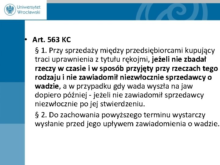  • Art. 563 KC § 1. Przy sprzedaży między przedsiębiorcami kupujący traci uprawnienia