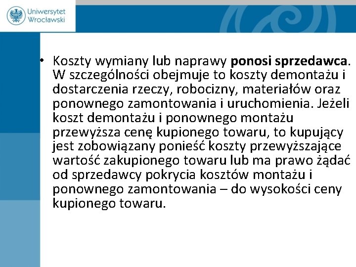  • Koszty wymiany lub naprawy ponosi sprzedawca. W szczególności obejmuje to koszty demontażu