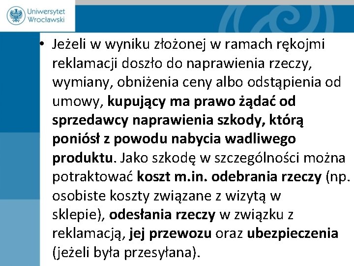  • Jeżeli w wyniku złożonej w ramach rękojmi reklamacji doszło do naprawienia rzeczy,