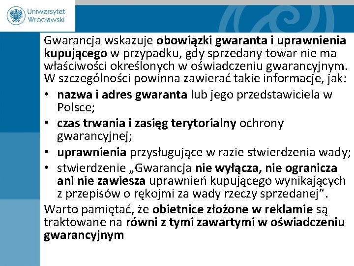 Gwarancja wskazuje obowiązki gwaranta i uprawnienia kupującego w przypadku, gdy sprzedany towar nie ma