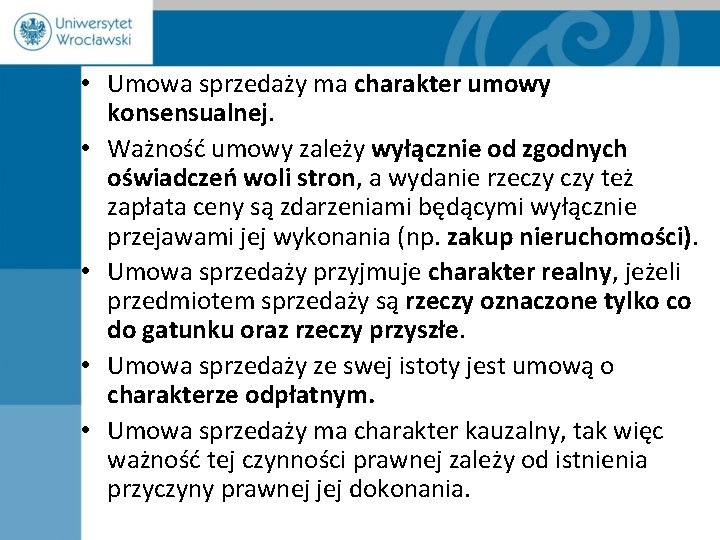  • Umowa sprzedaży ma charakter umowy konsensualnej. • Ważność umowy zależy wyłącznie od