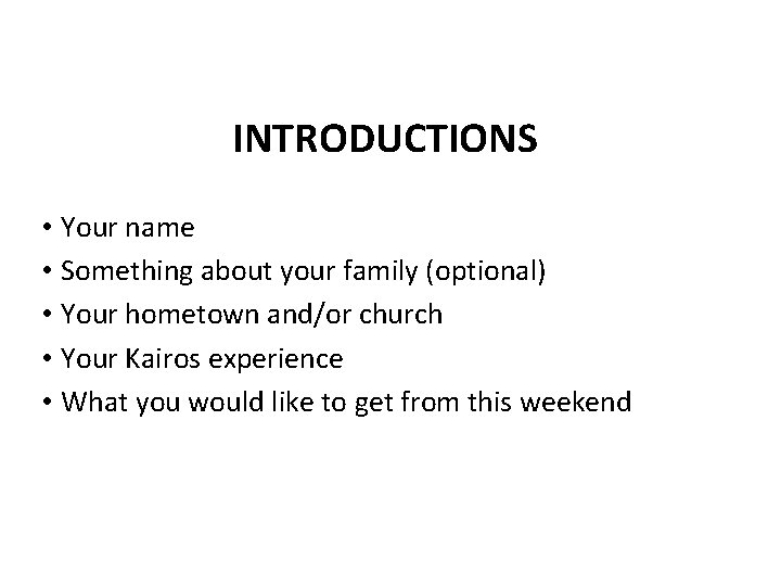 INTRODUCTIONS • Your name • Something about your family (optional) • Your hometown and/or