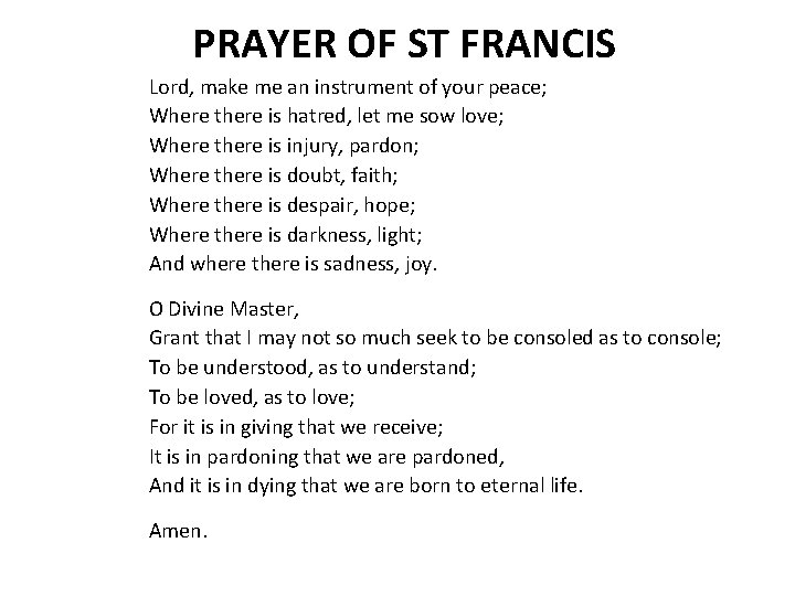 PRAYER OF ST FRANCIS Lord, make me an instrument of your peace; Where there