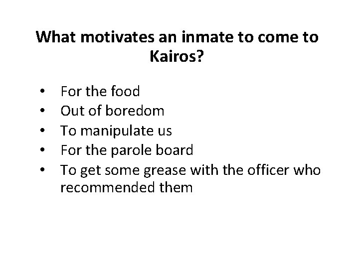 What motivates an inmate to come to Kairos? • • • For the food
