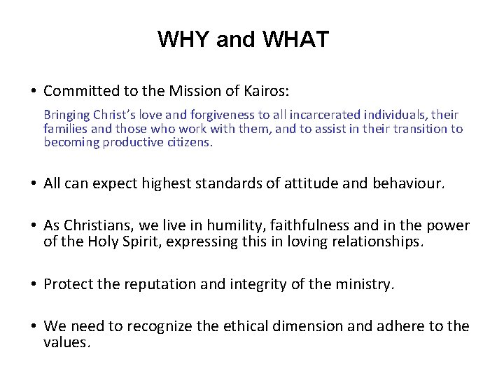 WHY and WHAT • Committed to the Mission of Kairos: Bringing Christ’s love and