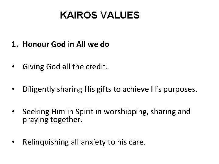 KAIROS VALUES 1. Honour God in All we do • Giving God all the