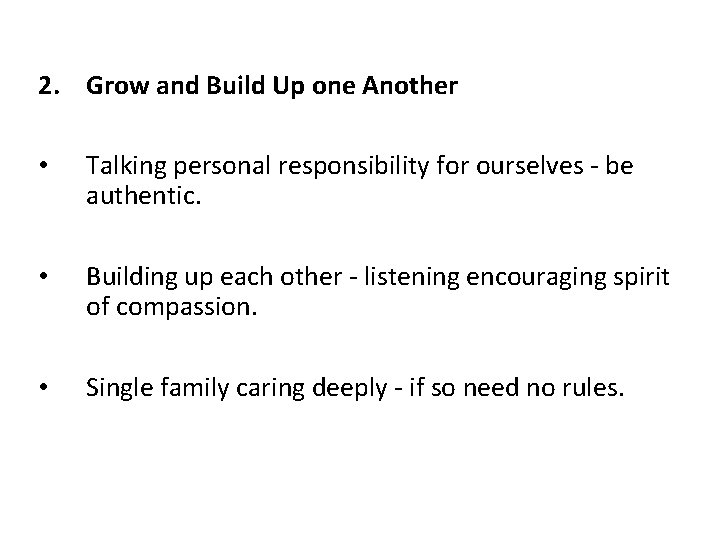 2. Grow and Build Up one Another • Talking personal responsibility for ourselves -