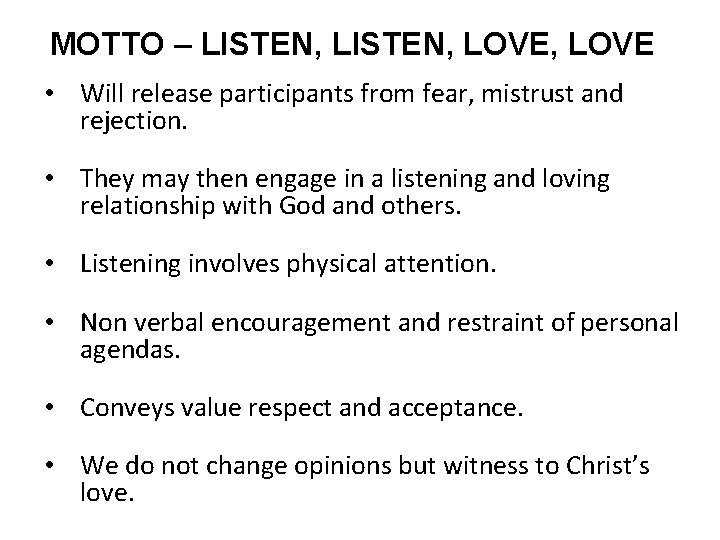 MOTTO – LISTEN, LOVE, LOVE • Will release participants from fear, mistrust and rejection.