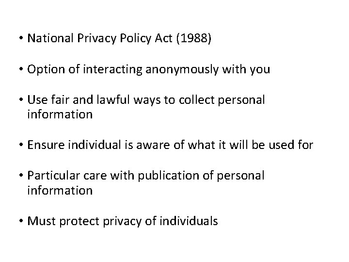 • National Privacy Policy Act (1988) • Option of interacting anonymously with you