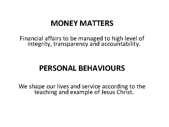 MONEY MATTERS Financial affairs to be managed to high level of integrity, transparency and