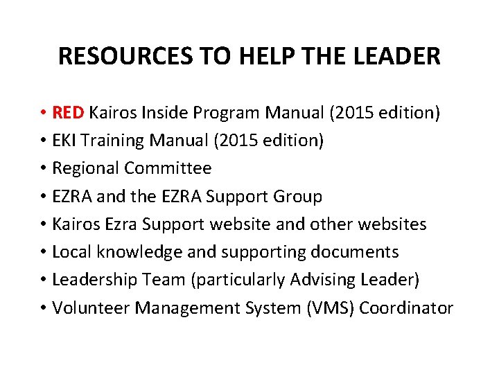 RESOURCES TO HELP THE LEADER • RED Kairos Inside Program Manual (2015 edition) •