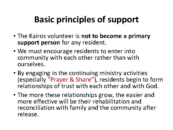 Basic principles of support • The Kairos volunteer is not to become a primary