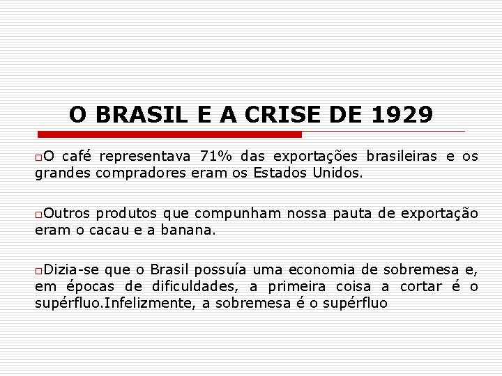 O BRASIL E A CRISE DE 1929 o. O café representava 71% das exportações