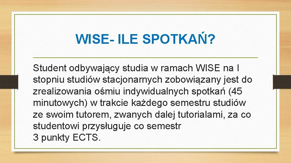 WISE- ILE SPOTKAŃ? Student odbywający studia w ramach WISE na I stopniu studiów stacjonarnych