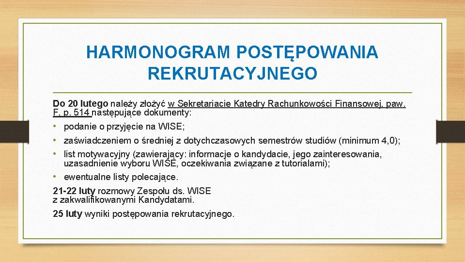 HARMONOGRAM POSTĘPOWANIA REKRUTACYJNEGO Do 20 lutego należy złożyć w Sekretariacie Katedry Rachunkowości Finansowej, paw.