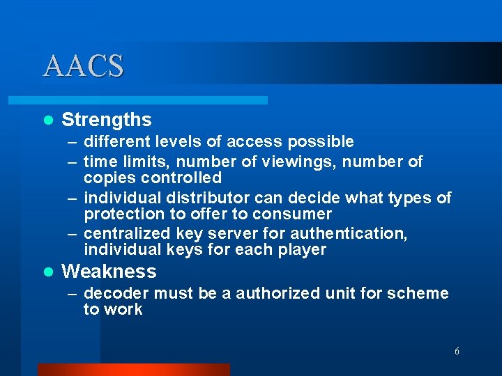 AACS l Strengths – different levels of access possible – time limits, number of
