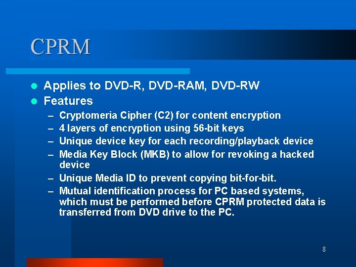 CPRM Applies to DVD-R, DVD-RAM, DVD-RW l Features l – – Cryptomeria Cipher (C