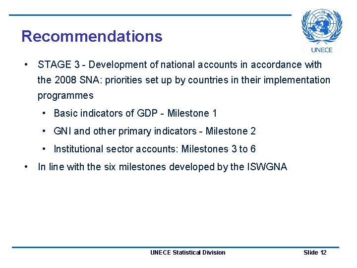 Recommendations • STAGE 3 - Development of national accounts in accordance with the 2008