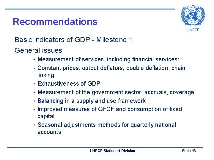 Recommendations Basic indicators of GDP - Milestone 1 General issues: • • Measurement of