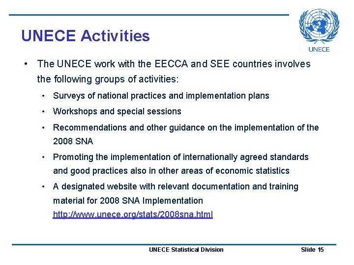 UNECE Activities • The UNECE work with the EECCA and SEE countries involves the