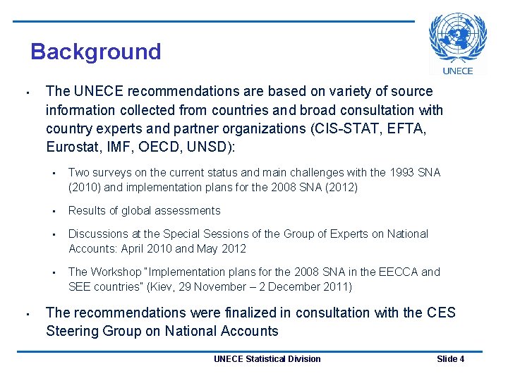 Background • • The UNECE recommendations are based on variety of source information collected