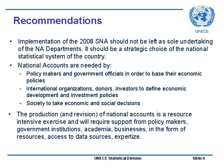 Recommendations • Implementation of the 2008 SNA should not be left as sole undertaking